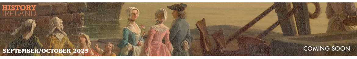 History Ireland JULY/AUGUST 2025